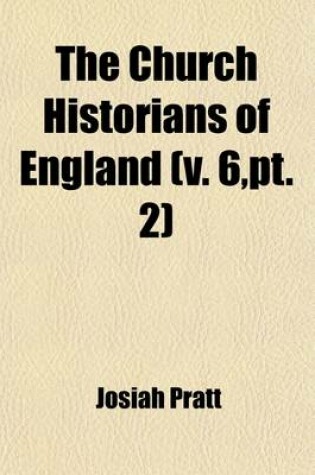 Cover of The Church Historians of England (Volume 6, PT. 2); Reformation Period