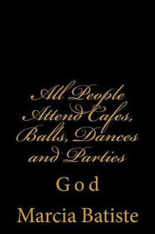 Cover of All People Attend Cafes, Balls, Dances and Parties