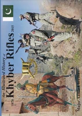 Book cover for An Illustrated History of Khyber Rifles 1878-2015
