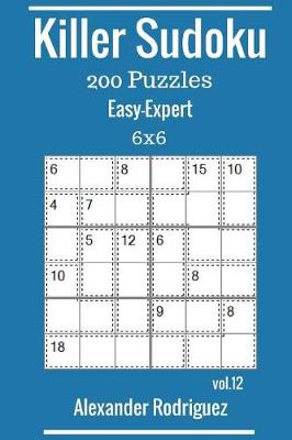 Cover of Killer Sudoku Puzzles - 200 Easy to Expert 6x6 vol. 12