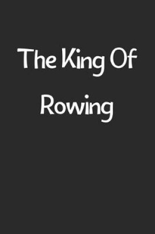 Cover of The King Of Rowing