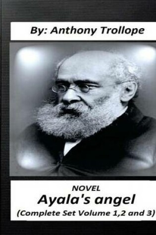 Cover of Ayala's Angel.NOVEL by Anthony Trollope (Complete Set Volume 1,2 and 3)