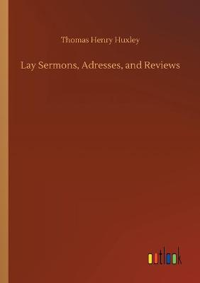 Book cover for Lay Sermons, Adresses, and Reviews