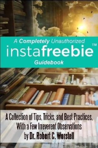 Cover of A Completely Unauthorized Instafreebie Guidebook