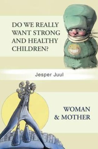 Cover of Do We Really Want Strong and Healthy Children?/Woman & Mother