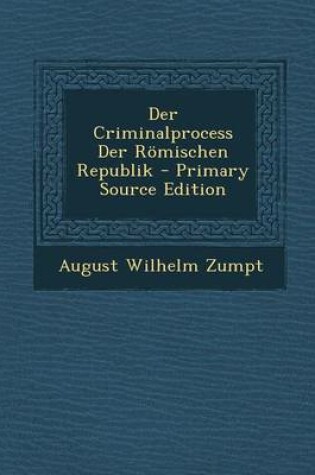 Cover of Der Criminalprocess Der Romischen Republik - Primary Source Edition