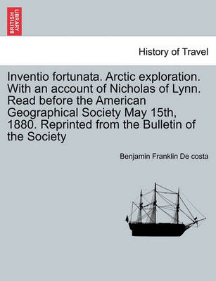 Book cover for Inventio Fortunata. Arctic Exploration. with an Account of Nicholas of Lynn. Read Before the American Geographical Society May 15th, 1880. Reprinted from the Bulletin of the Society