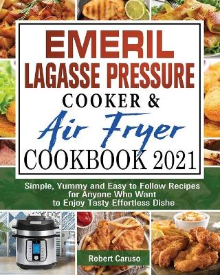 Cover of Emeril Lagasse Pressure Cooker & Air Fryer Cookbook 2021