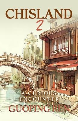 Cover of CHISLAND 2 A Curious Encounter