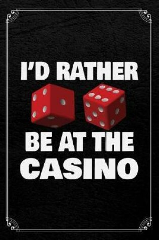 Cover of I'd Rather Be At The Casino