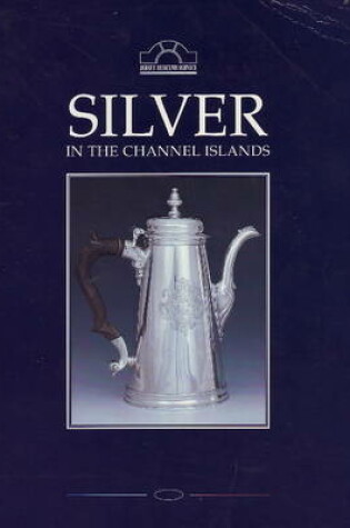 Cover of Silver in the Channel Islands