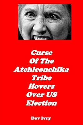 Book cover for Curse of the Atchiconchika Tribe Hovers Over Us Election