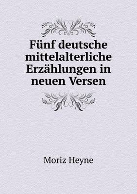 Book cover for Fünf deutsche mittelalterliche Erzählungen in neuen Versen