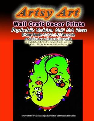 Book cover for Artsy Art Wall Craft Decor Prints Psychedelic Dadaism Anti Art Faces Divine Books Cut Out & Decorate or Collect as a Forever Keepsake
