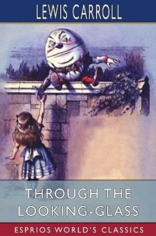 Cover of Through the Looking-Glass (Esprios Classics)