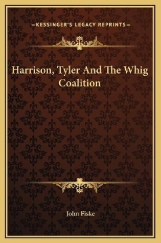 Cover of Harrison, Tyler And The Whig Coalition
