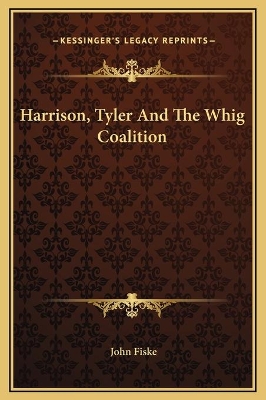 Book cover for Harrison, Tyler And The Whig Coalition