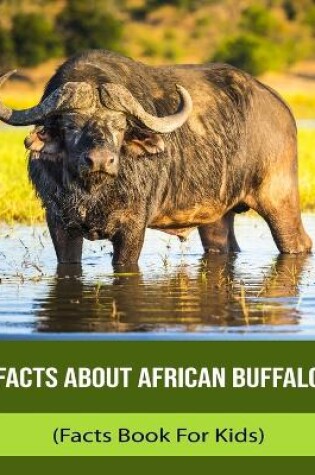 Cover of Facts About African Buffalo (Facts Book For Kids)