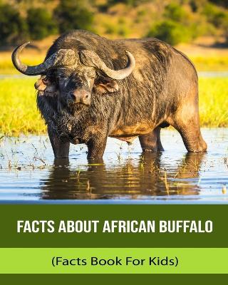 Book cover for Facts About African Buffalo (Facts Book For Kids)