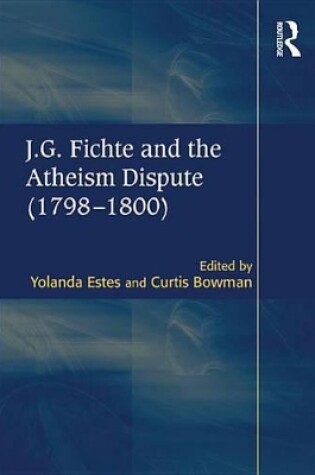 Cover of J.G. Fichte and the Atheism Dispute (1798-1800)