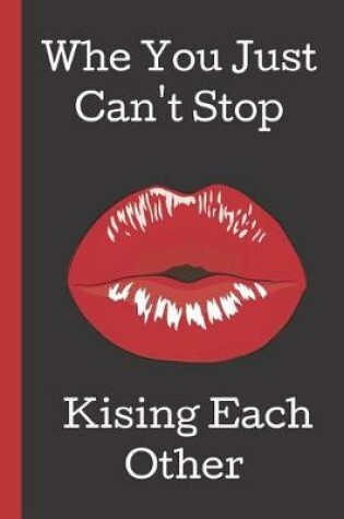 Cover of When You Can't Stop Kissing Each Other