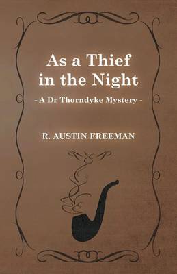 Book cover for As a Thief in the Night (A Dr Thorndyke Mystery)