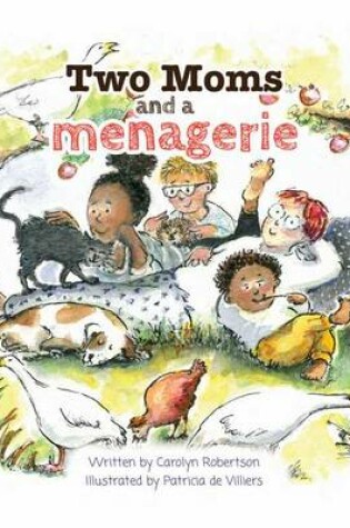 Cover of Two Moms and a Menagerie