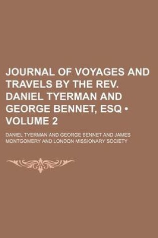 Cover of Journal of Voyages and Travels by the REV. Daniel Tyerman and George Bennet, Esq (Volume 2)