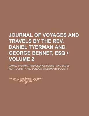 Book cover for Journal of Voyages and Travels by the REV. Daniel Tyerman and George Bennet, Esq (Volume 2)