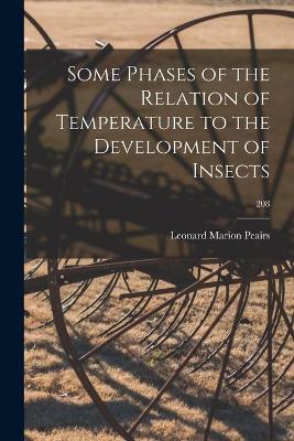 Book cover for Some Phases of the Relation of Temperature to the Development of Insects; 208