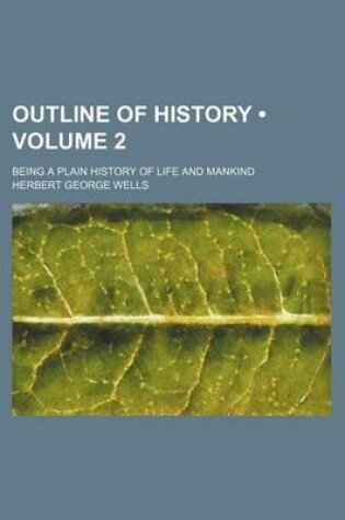 Cover of Outline of History (Volume 2); Being a Plain History of Life and Mankind