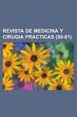 Cover of Revista de Medicina y Cirugia Practicas (80-81)