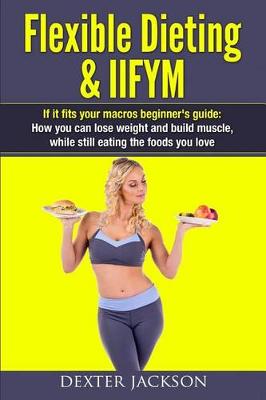 Book cover for Flexible Dieting & Iifym