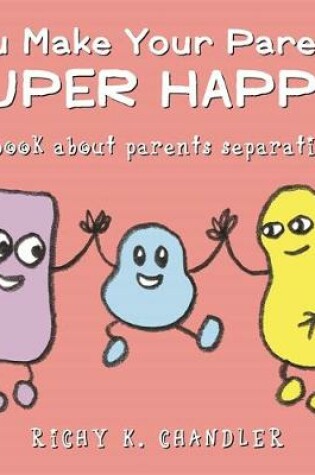 Cover of You Make Your Parents Super Happy!