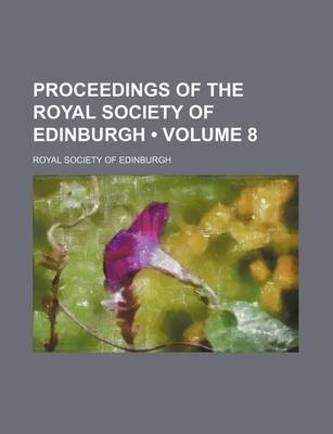 Book cover for Proceedings of the Royal Society of Edinburgh (Volume 8 )