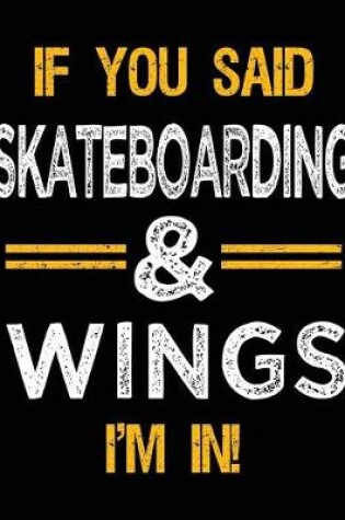 Cover of If You Said Skateboarding & Wings I'm In