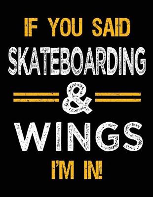 Book cover for If You Said Skateboarding & Wings I'm In
