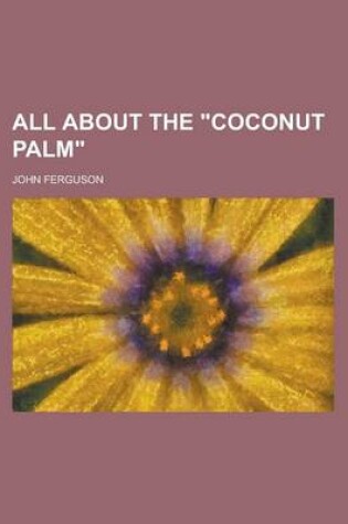 Cover of All about the "Coconut Palm"