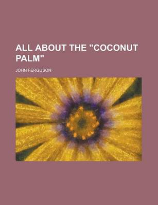 Book cover for All about the "Coconut Palm"