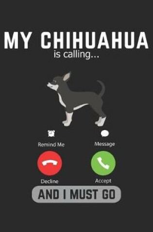 Cover of My Chihuahua Is Calling And I Must Go