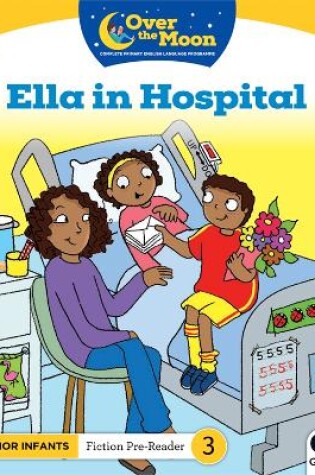 Cover of OVER THE MOON Ella in Hospital