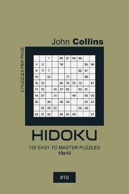 Book cover for Hidoku - 120 Easy To Master Puzzles 10x10 - 10