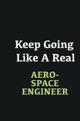 Cover of Keep Going Like a Real Aerospace Engineer