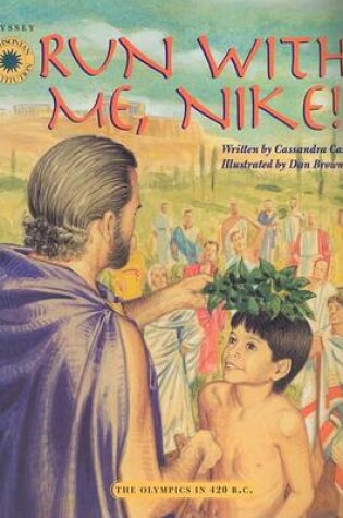 Cover of Run with Me, Nike! the Olympics in 420 B.C.