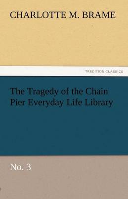 Book cover for The Tragedy of the Chain Pier Everyday Life Library No. 3