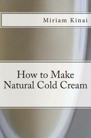Cover of How to Make Natural Cold Cream