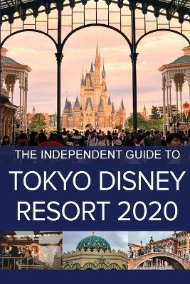 Book cover for The Independent Guide to Tokyo Disney Resort 2020