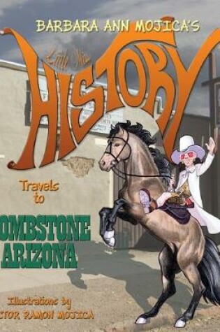 Cover of Little Miss HISTORY Travels to TOMBSTONE ARIZONA