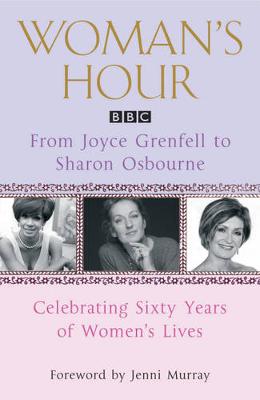 Book cover for Woman's Hour: From Joyce Grenfell to Sharon Osbourne