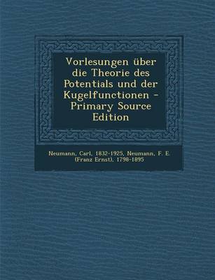 Book cover for Vorlesungen Uber Die Theorie Des Potentials Und Der Kugelfunctionen - Primary Source Edition